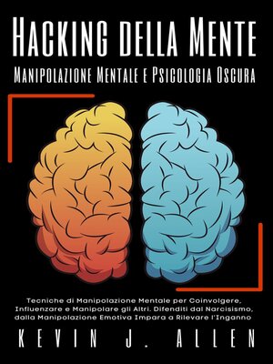 cover image of Hacking della Mente--Manipolazione Mentale  e Psicologia Oscura